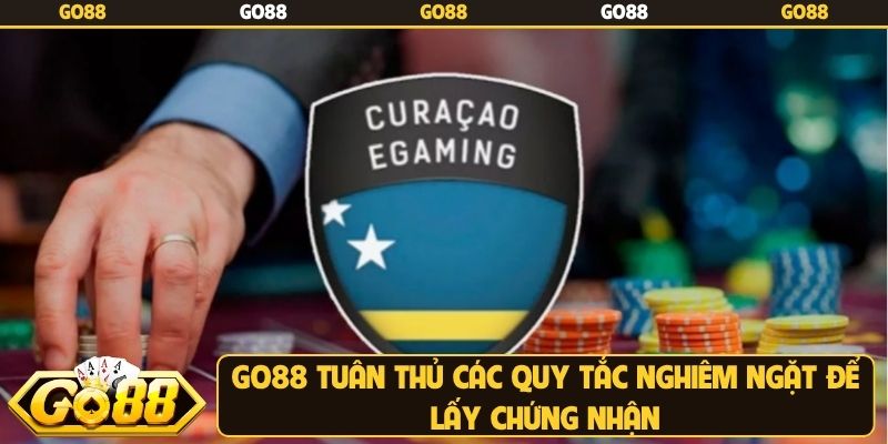 Go88 tuân thủ các quy tắc nghiêm ngặt để lấy chứng nhận