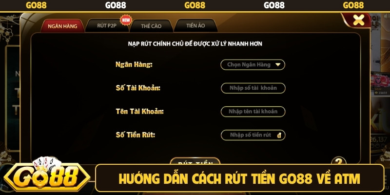 Hướng dẫn cách rút tiền Go88 về atm