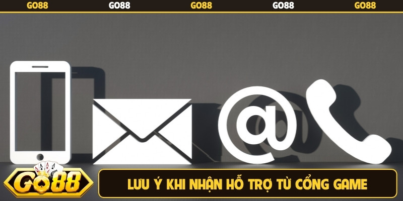 Lưu ý khi nhận hỗ trợ từ cổng game