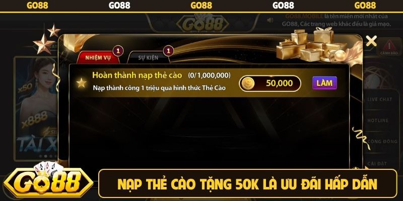 Nạp thẻ cào tặng 50K là ưu đãi hấp dẫn tại Go88