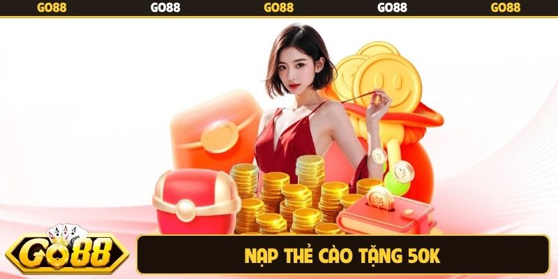 Nạp thẻ cào tặng 50K
